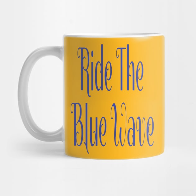 Ride The Blue Wave Political Democratic Shirt by Mommag9521